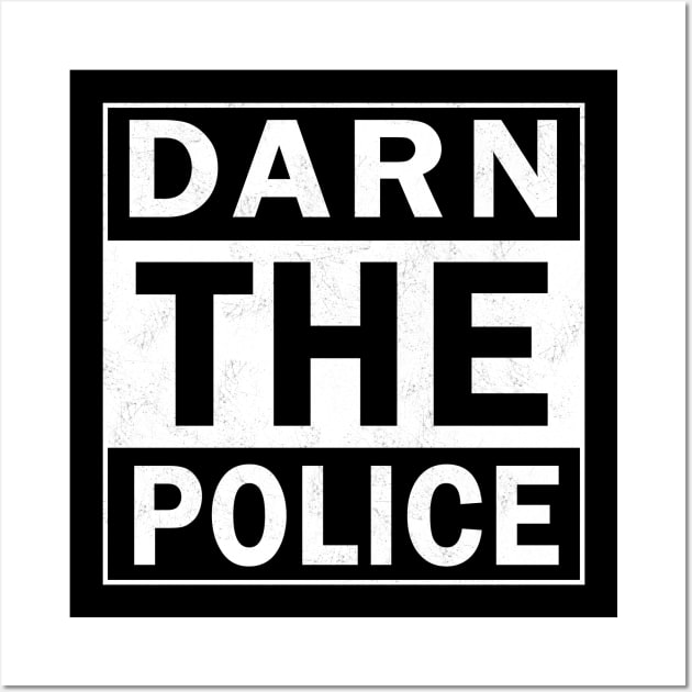 Darn the Police Wall Art by PaletteDesigns